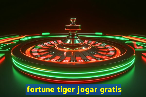 fortune tiger jogar gratis